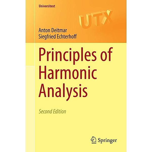 Principles of Harmonic Analysis / Universitext, Anton Deitmar, Siegfried Echterhoff