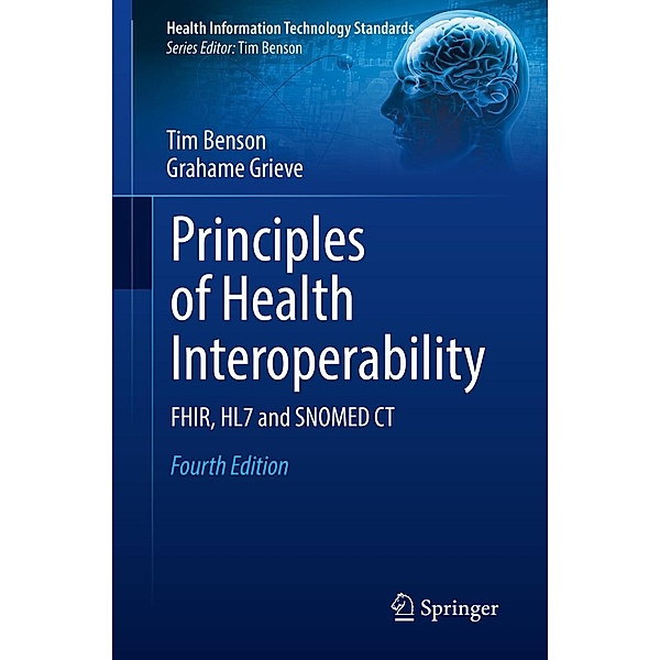Principles of Health Interoperability / Health Information Technology Standards, Tim Benson, Grahame Grieve