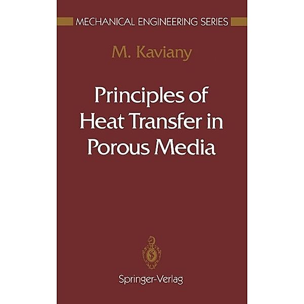 Principles of Heat Transfer in Porous Media / Mechanical Engineering Series, M. Kaviany