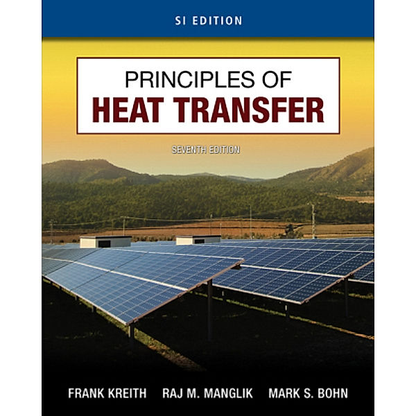 Principles of Heat Transfer, SI Edition, Mark Bohn, Raj Manglik, Frank Kreith