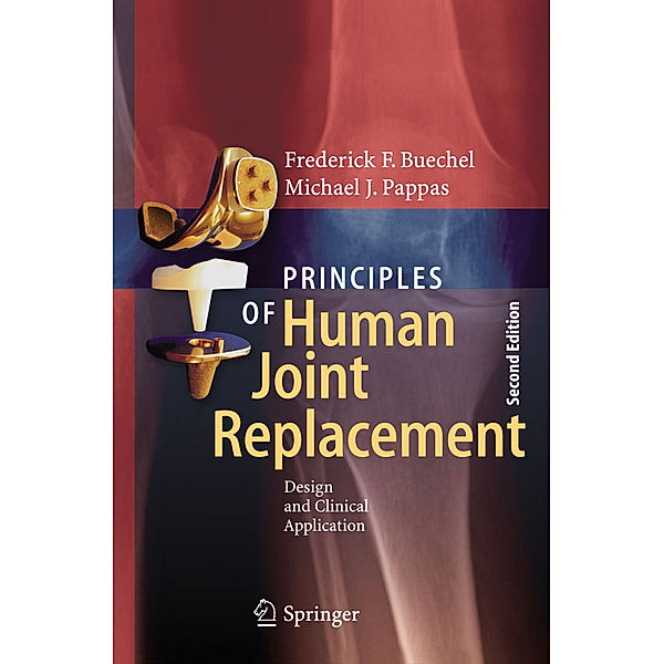 Principles of Human Joint Replacement, Frederick F. Buechel, Michael J. Pappas