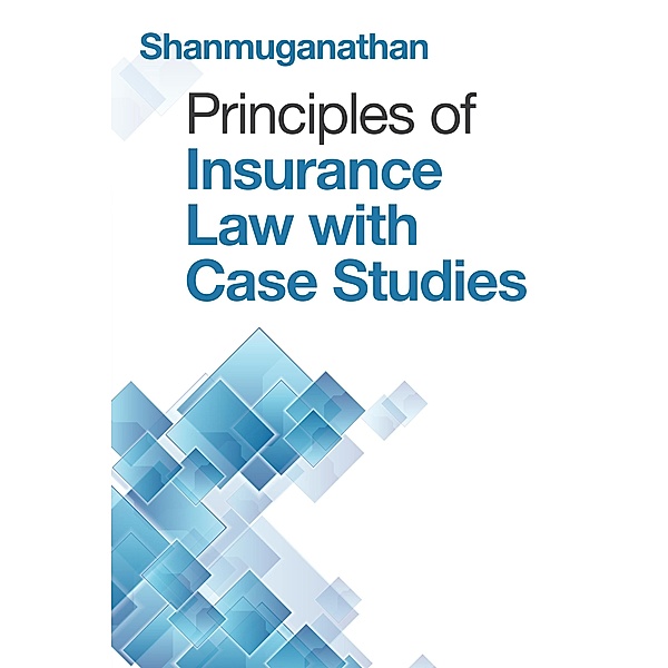 Principles of Insurance Law with Case Studies, Shanmuganathan