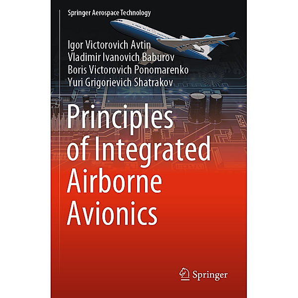 Principles of Integrated Airborne Avionics, Igor Victorovich Avtin, Vladimir Ivanovich Baburov, Boris Victorovich Ponomarenko, Yuri Grigorievich Shatrakov