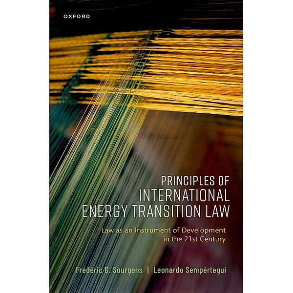 Principles of International Energy Transition Law, Frédéric G. Sourgens, Leonardo Sempertegui