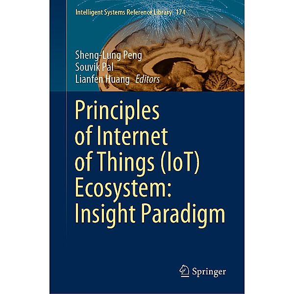 Principles of Internet of Things (IoT) Ecosystem: Insight Paradigm / Intelligent Systems Reference Library Bd.174