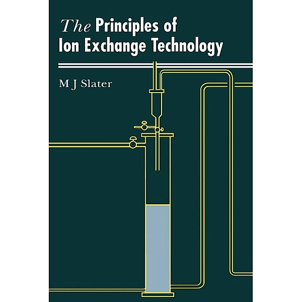 Principles of Ion Exchange Technology, M. J. Slater
