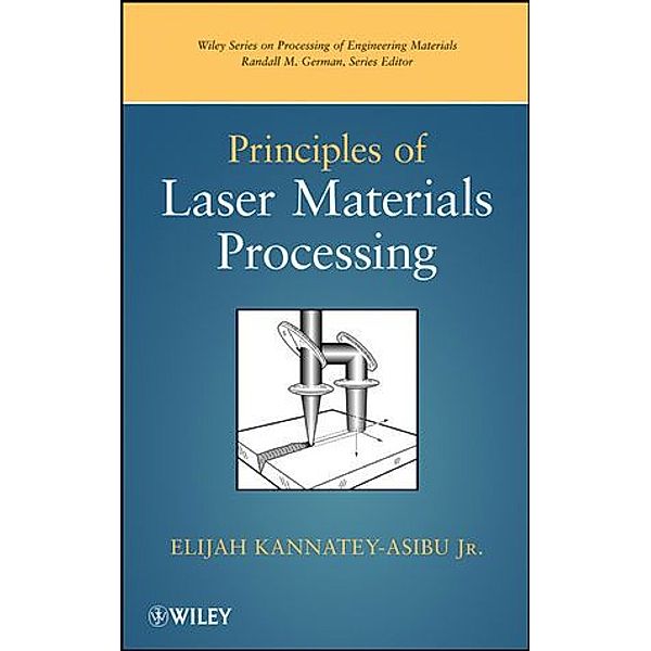 Principles of Laser Materials Processing, Elijah Kannatey-Asibu