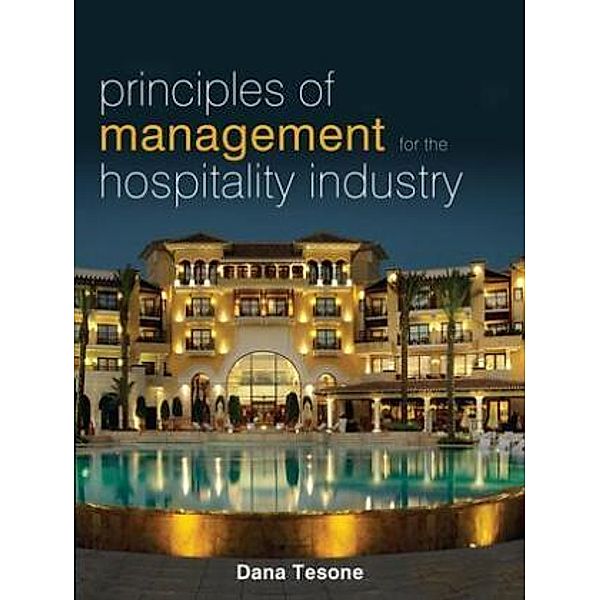 Principles of Management for the Hospitality Industry, Dana Tesone