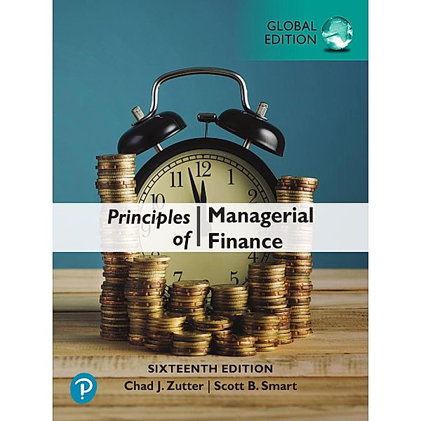 Principles of Managerial Finance, Global Edition, Chad J. Zutter, Scott B. Smart
