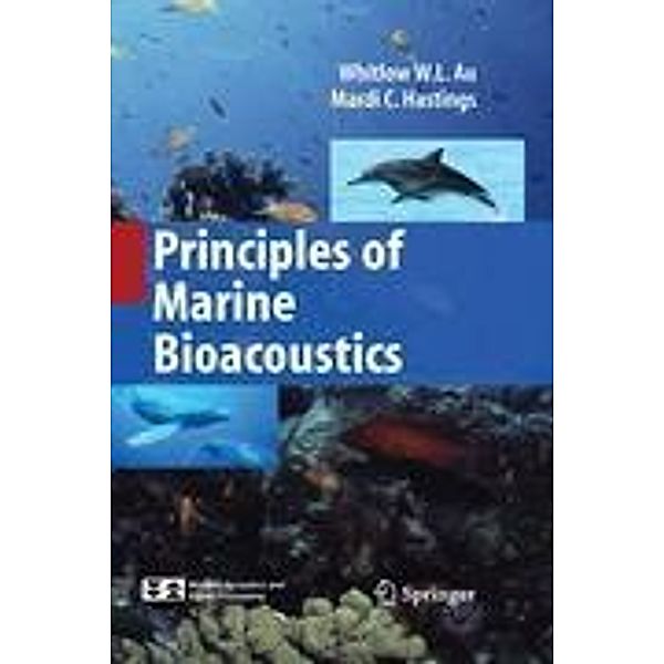Principles of Marine Bioacoustics, Mardi C. Hastings, Whitlow W. L. Au