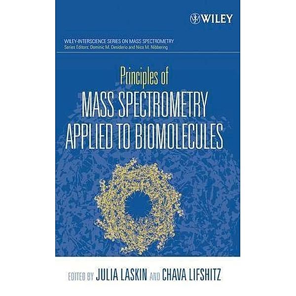 Principles of Mass Spectrometry Applied to Biomolecules / Wiley-Interscience Series on Mass Spectrometry