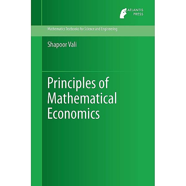 Principles of Mathematical Economics / Mathematics Textbooks for Science and Engineering Bd.3, Shapoor Vali