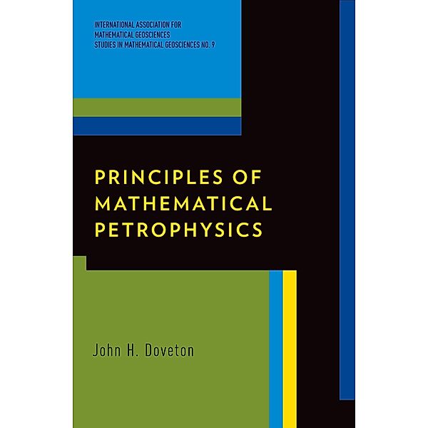 Principles of Mathematical Petrophysics, John H. Doveton