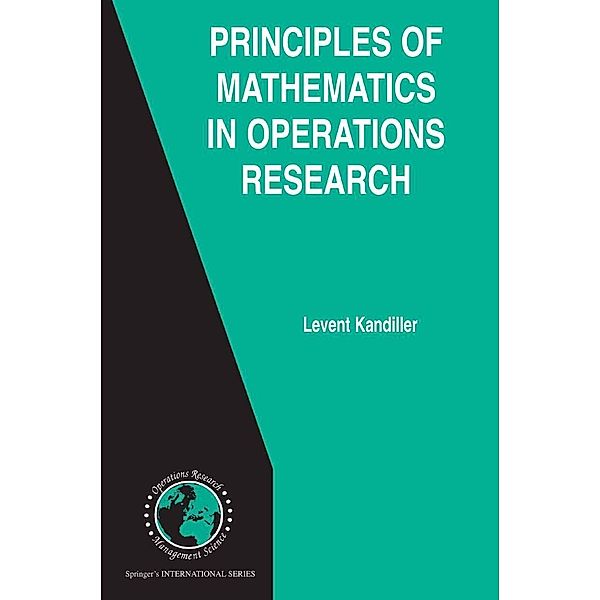 Principles of Mathematics in Operations Research / International Series in Operations Research & Management Science Bd.97, Levent Kandiller