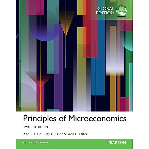 Principles of Microeconomics, eBook, Global Edition, Karl E. Case, Sharon M. Oster
