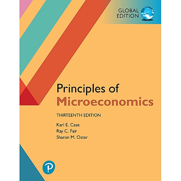 Principles of Microeconomics, Global Edition, Karl E. Case, Ray C. Fair, Sharon M. Oster