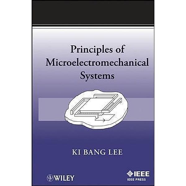 Principles of Microelectromechanical Systems / Wiley - IEEE Bd.1, Ki Bang Lee