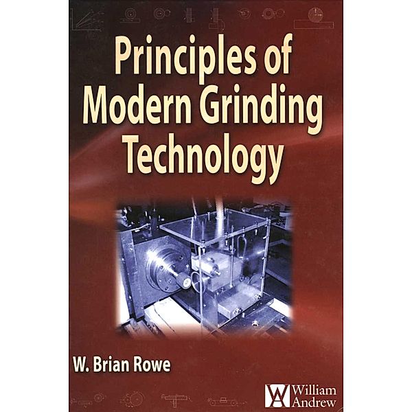 Principles of Modern Grinding Technology, W. Brian Rowe