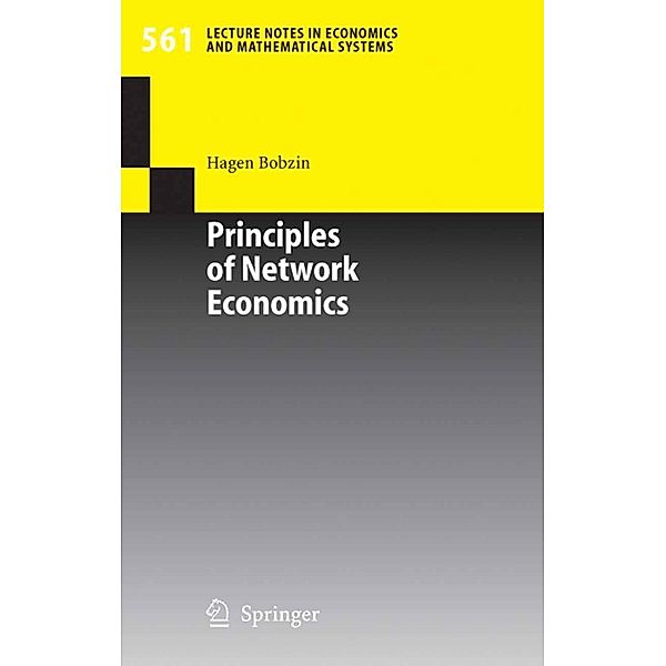 Principles of Network Economics / Lecture Notes in Economics and Mathematical Systems Bd.561, Hagen Bobzin