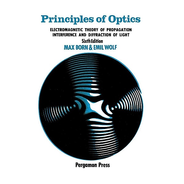 Principles of Optics, Max Born, Emil Wolf
