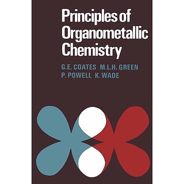 Principles of Organometallic Chemistry, G. E. Coates