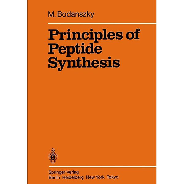 Principles of Peptide Synthesis / Reactivity and Structure: Concepts in Organic Chemistry Bd.16, M. Bodanszky