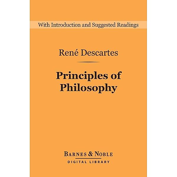 Principles of Philosophy (Barnes & Noble Digital Library) / Barnes & Noble Digital Library, Rene Descartes