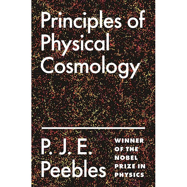 Principles of Physical Cosmology / Princeton Series in Physics Bd.97, P. J. E. Peebles