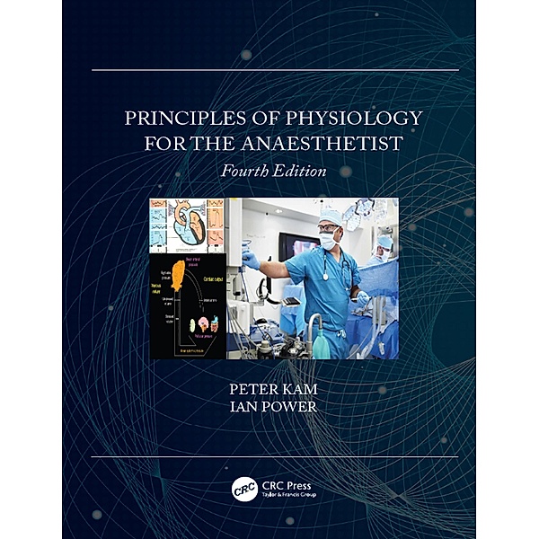 Principles of Physiology for the Anaesthetist, Peter Kam, Ian Power