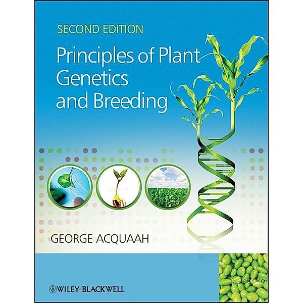 Principles of Plant Genetics and Breeding, George Acquaah