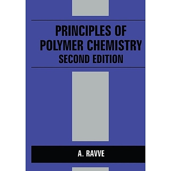 Principles of Polymer Chemistry, A. Ravve