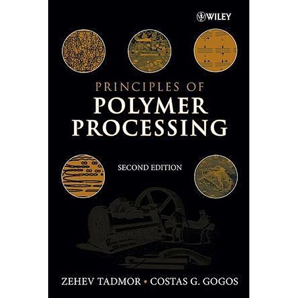 Principles of Polymer Processing, Zehev Tadmor, Costas G. Gogos