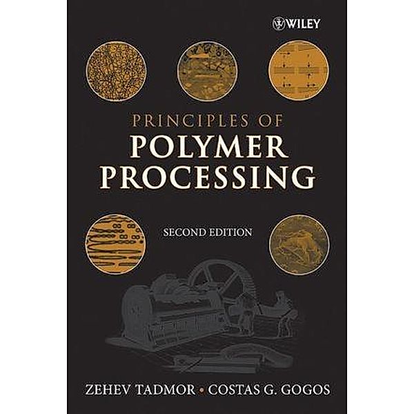 Principles of Polymer Processing, Zehev Tadmor, Costas G. Gogos