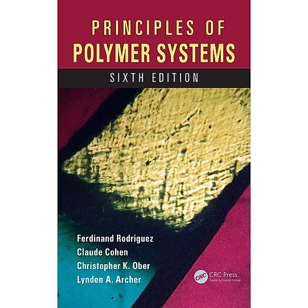 Principles of Polymer Systems, Ferdinand Rodriguez, Claude Cohen, Christopher K. Ober, Lynden Archer