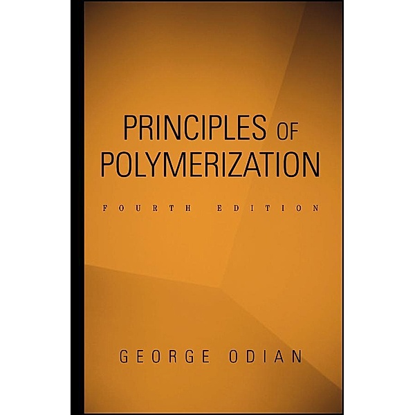 Principles of Polymerization, George Odian
