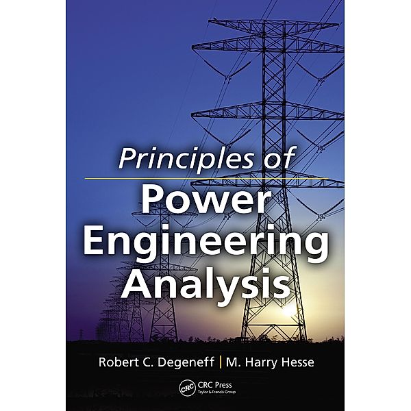 Principles of Power Engineering Analysis, Robert C. Degeneff, M. Harry Hesse