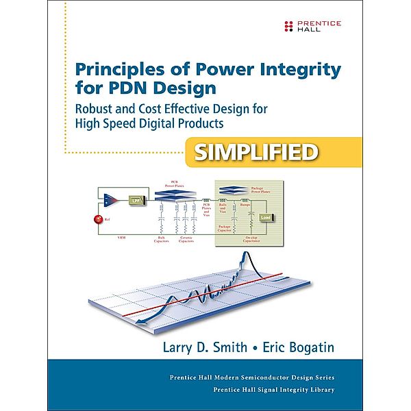 Principles of Power Integrity for PDN Design--Simplified, Larry D. Smith, Eric Bogatin