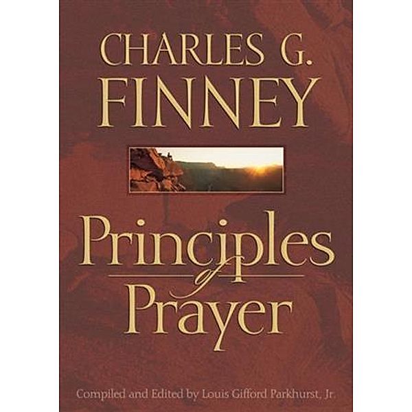 Principles of Prayer, Charles G. Finney