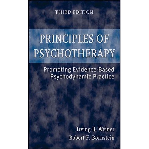 Principles of Psychotherapy, Irving B. Weiner, Robert F. Bornstein