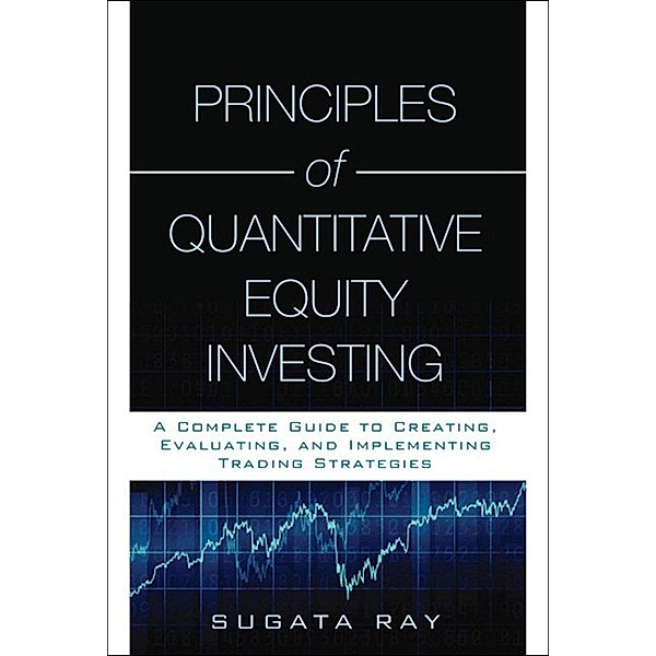 Principles of Quantitative Equity Investing, Sugata Ray