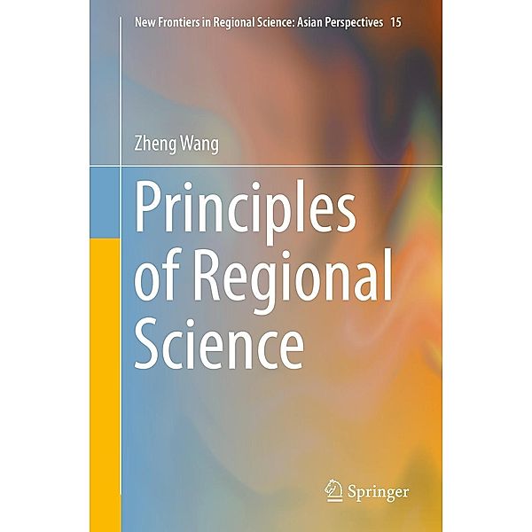 Principles of Regional Science / New Frontiers in Regional Science: Asian Perspectives Bd.15, Zheng Wang