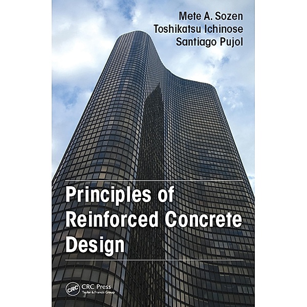 Principles of Reinforced Concrete Design, Mete A. Sozen, Toshikatsu Ichinose, Santiago Pujol