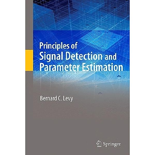 Principles of Signal Detection and Parameter Estimation, Bernard C. Levy