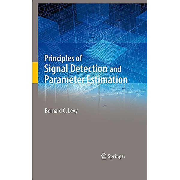 Principles of Signal Detection and Parameter Estimation, Bernard C. Levy