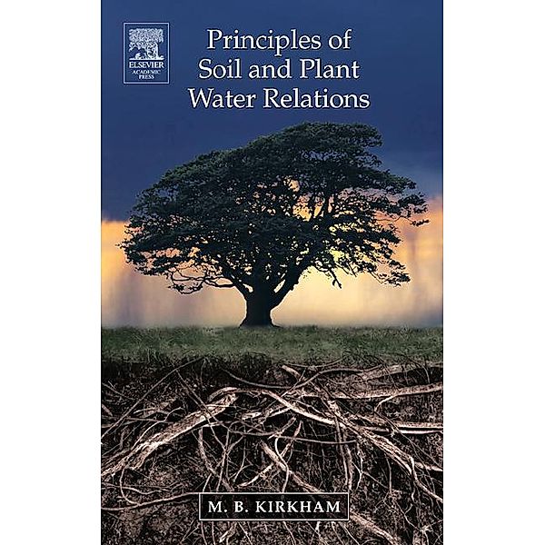 Principles of Soil and Plant Water Relations, M. B. Kirkham