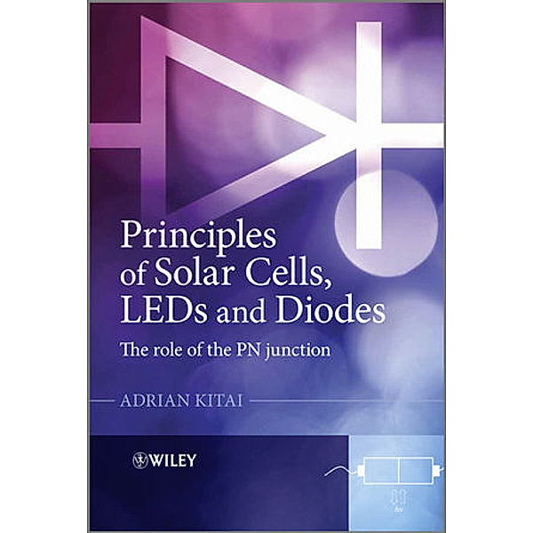 Principles of Solar Cells, LEDs and Diodes, Adrian Kitai