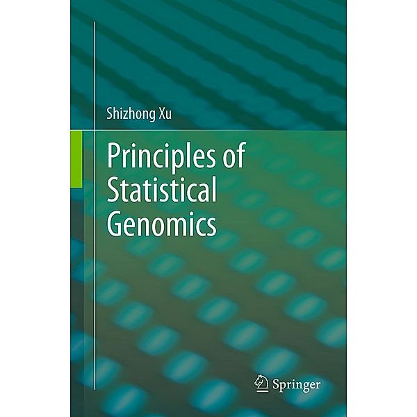 Principles of Statistical Genomics, Shizhong Xu