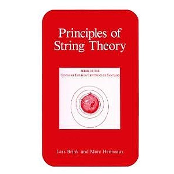 Principles of String Theory / Series of the Centro De Estudios Científicos, Lars Brink, Marc Henneaux