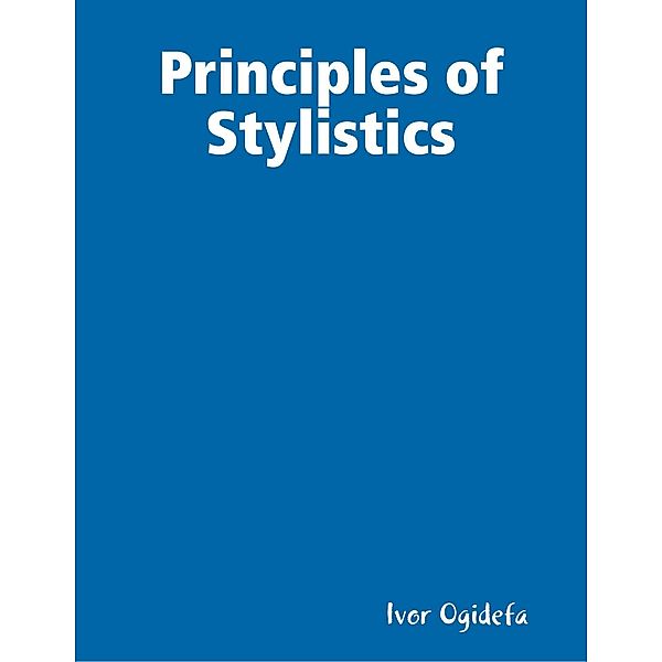 Principles of Stylistics, Ivor Ogidefa
