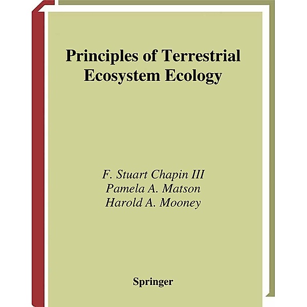 Principles of Terrestrial Ecosystem Ecology, F Stuart Chapin III, Pamela A. Matson, Harold A. Mooney